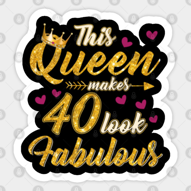 this queen makes 40 look fabulous